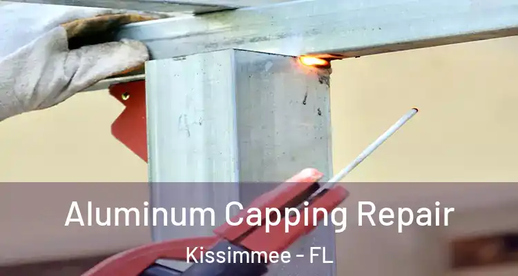  Aluminum Capping Repair Kissimmee - FL